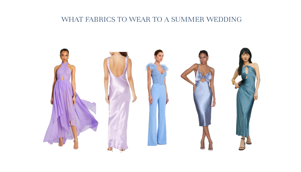 what-fabrics-to-wear-to-a-summer-wedding
